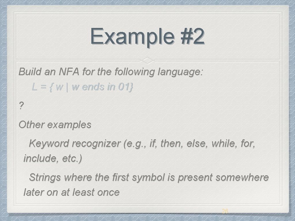 Example #2 Build an NFA for the following language: L = { w |