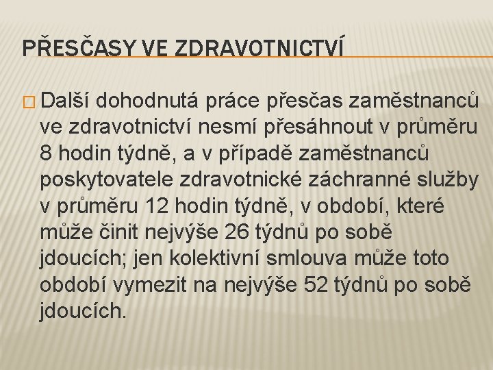 PŘESČASY VE ZDRAVOTNICTVÍ � Další dohodnutá práce přesčas zaměstnanců ve zdravotnictví nesmí přesáhnout v