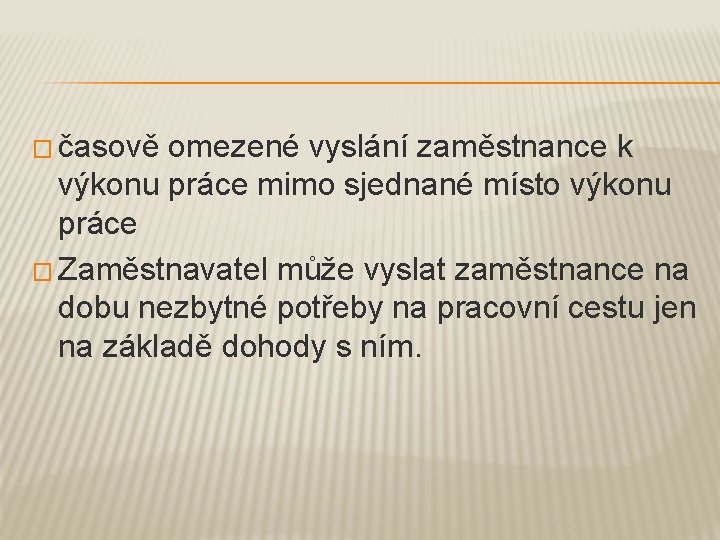 � časově omezené vyslání zaměstnance k výkonu práce mimo sjednané místo výkonu práce �