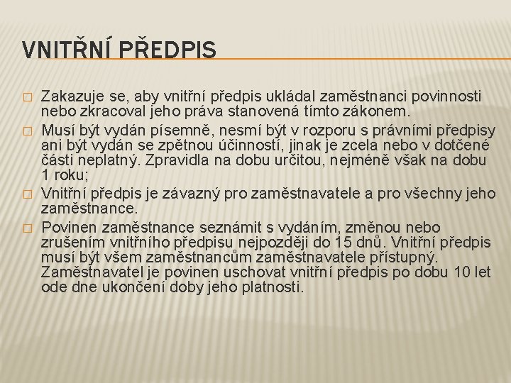 VNITŘNÍ PŘEDPIS � � Zakazuje se, aby vnitřní předpis ukládal zaměstnanci povinnosti nebo zkracoval