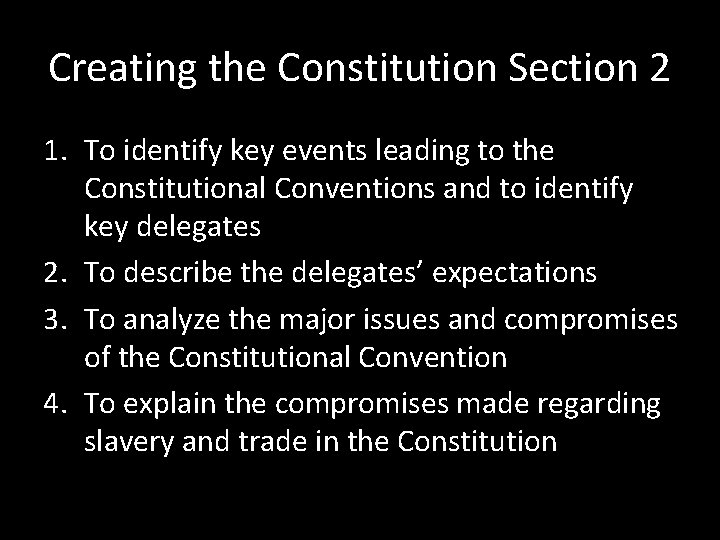 Creating the Constitution Section 2 1. To identify key events leading to the Constitutional