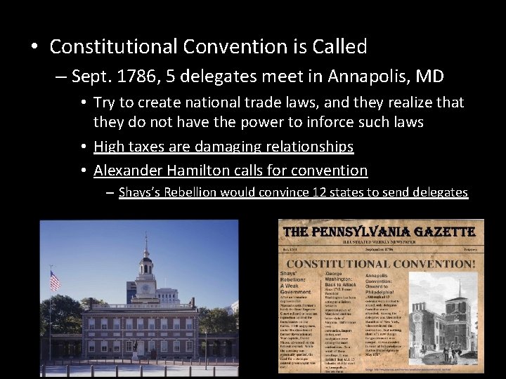  • Constitutional Convention is Called – Sept. 1786, 5 delegates meet in Annapolis,