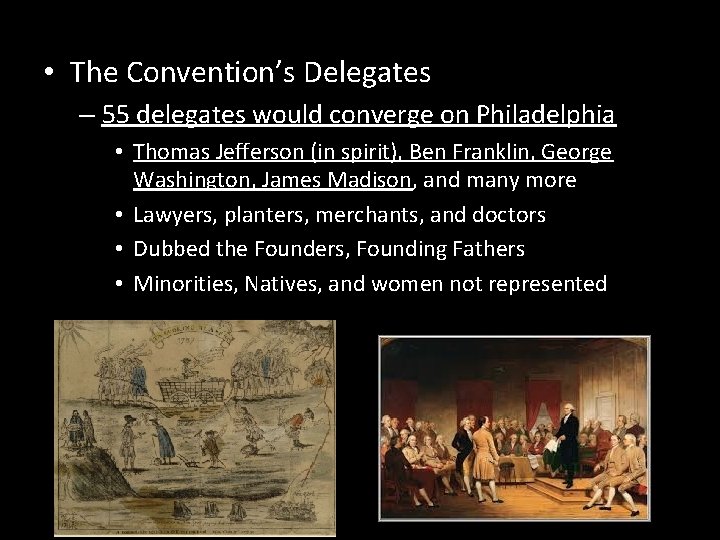  • The Convention’s Delegates – 55 delegates would converge on Philadelphia • Thomas