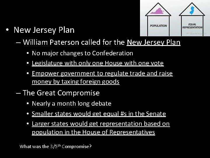  • New Jersey Plan – William Paterson called for the New Jersey Plan