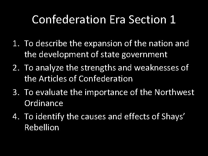 Confederation Era Section 1 1. To describe the expansion of the nation and the