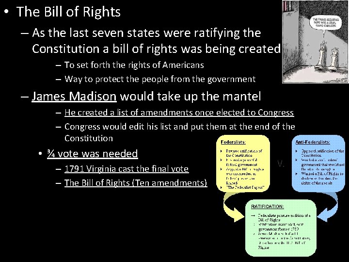  • The Bill of Rights – As the last seven states were ratifying