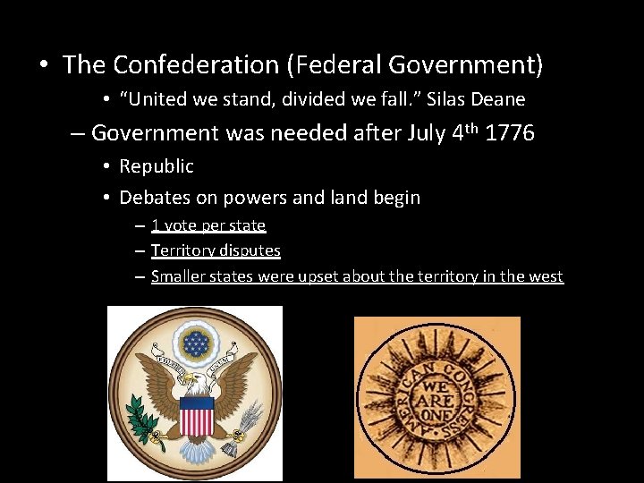  • The Confederation (Federal Government) • “United we stand, divided we fall. ”