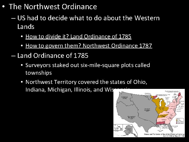  • The Northwest Ordinance – US had to decide what to do about