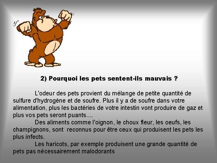 2) Pourquoi les pets sentent-ils mauvais ? L'odeur des pets provient du mélange de