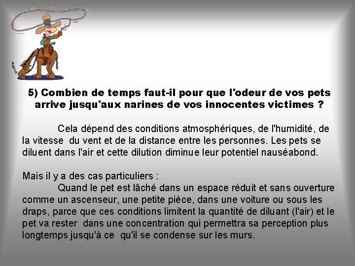 5) Combien de temps faut-il pour que l'odeur de vos pets arrive jusqu'aux narines