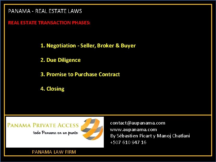 PANAMA - REAL ESTATE LAWS REAL ESTATE TRANSACTION PHASES: 1. Negotiation - Seller, Broker