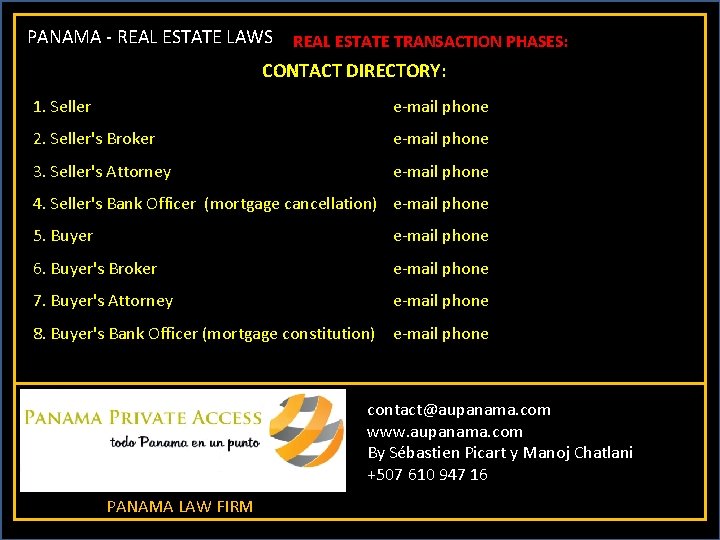 PANAMA - REAL ESTATE LAWS REAL ESTATE TRANSACTION PHASES: CONTACT DIRECTORY: 1. Seller e-mail