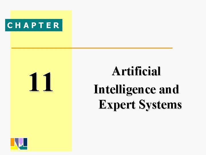 CHAPTER 11 Artificial Intelligence and Expert Systems 1 