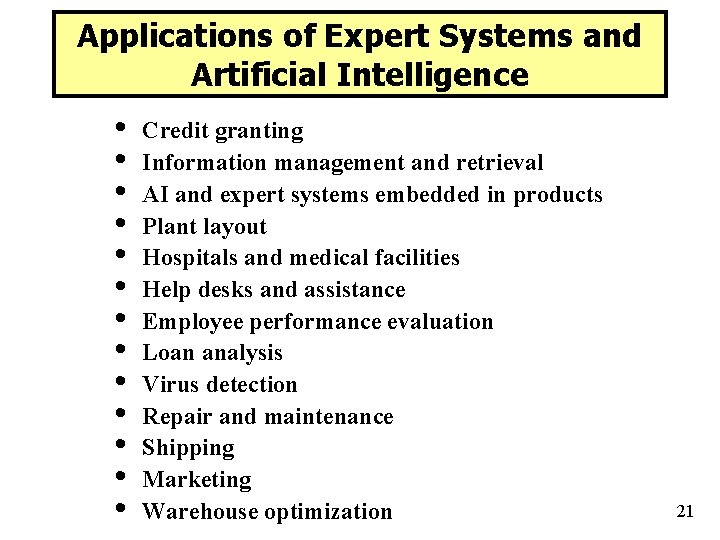 Applications of Expert Systems and Artificial Intelligence • • • • Credit granting Information