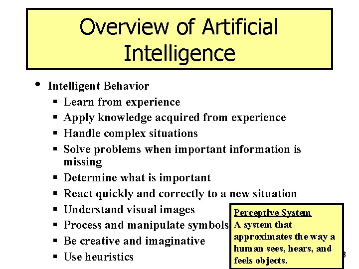 Overview of Artificial Intelligence • Intelligent Behavior § Learn from experience § Apply knowledge