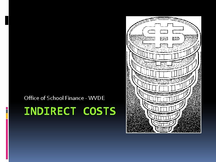 Office of School Finance - WVDE INDIRECT COSTS 