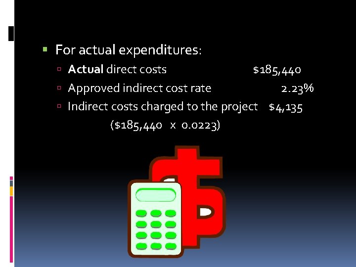  For actual expenditures: Actual direct costs $185, 440 Approved indirect cost rate 2.
