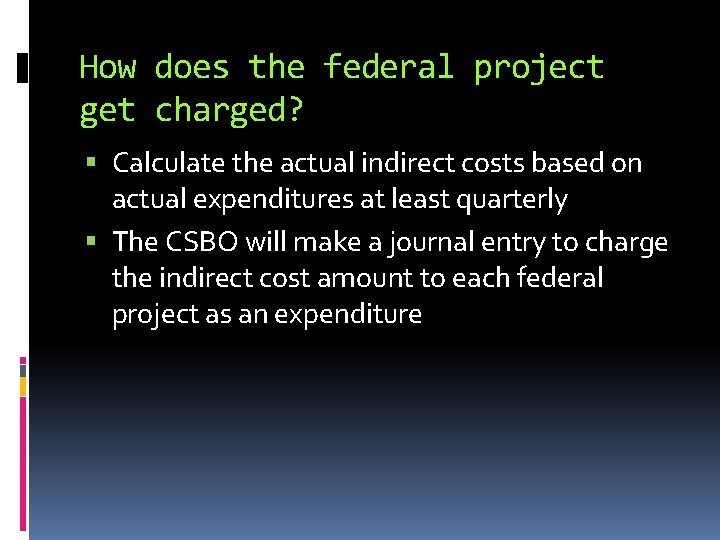 How does the federal project get charged? Calculate the actual indirect costs based on