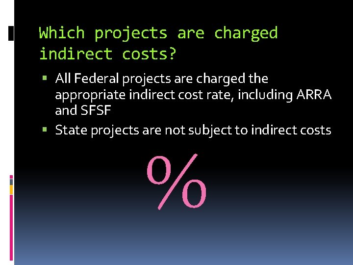 Which projects are charged indirect costs? All Federal projects are charged the appropriate indirect