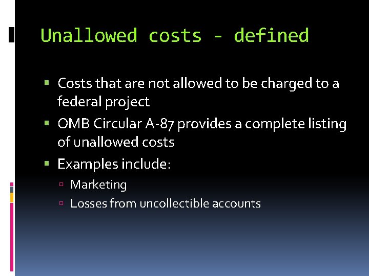 Unallowed costs - defined Costs that are not allowed to be charged to a