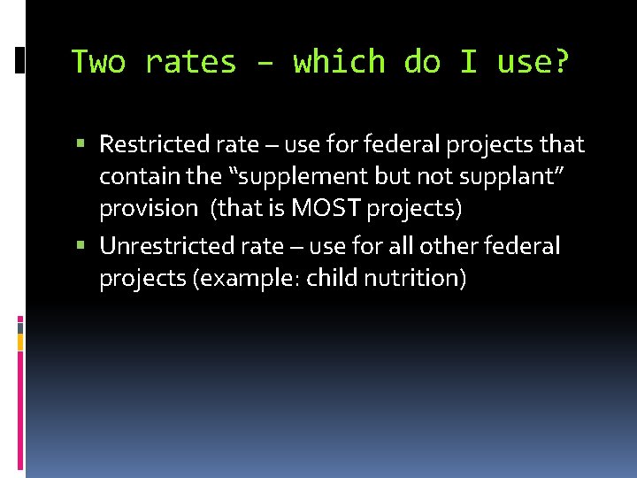 Two rates – which do I use? Restricted rate – use for federal projects