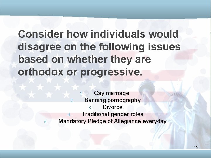 Consider how individuals would disagree on the following issues based on whether they are