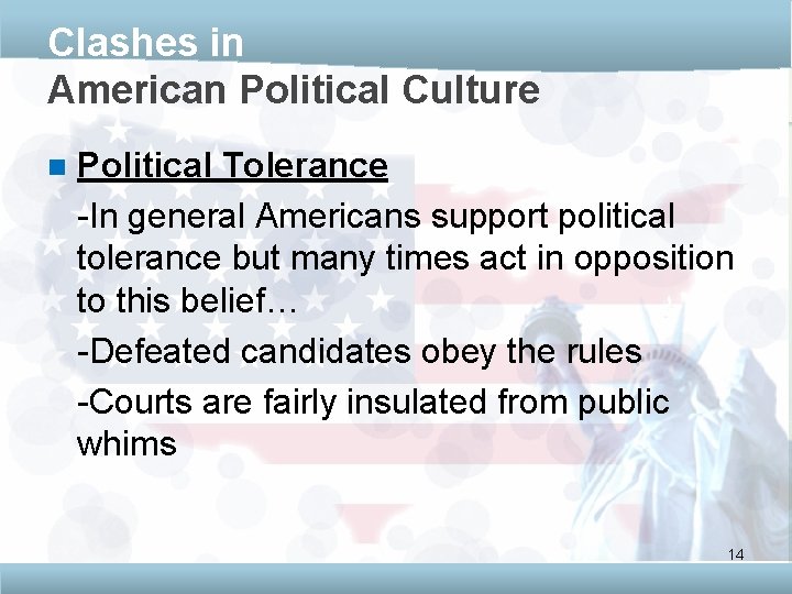 Clashes in American Political Culture n Political Tolerance -In general Americans support political tolerance