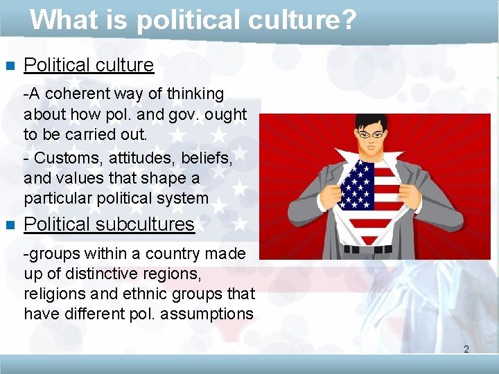 What is political culture? n Political culture -A coherent way of thinking about how