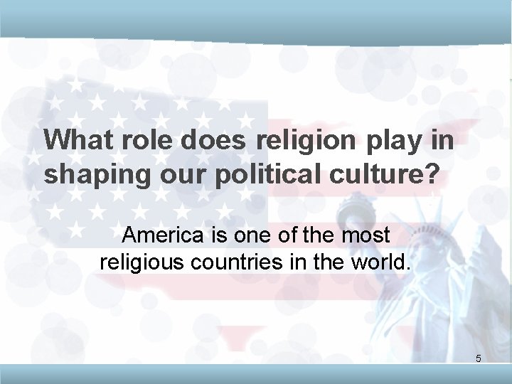 What role does religion play in shaping our political culture? America is one of
