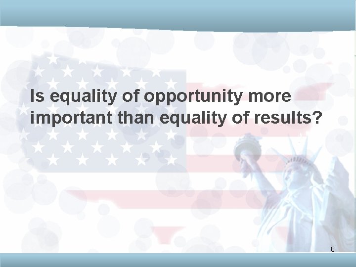 Is equality of opportunity more important than equality of results? 8 
