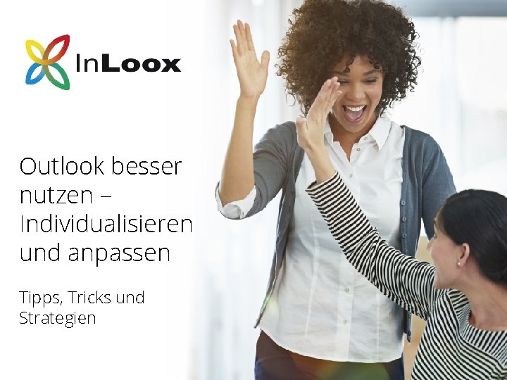 Outlook besser nutzen – Individualisieren und anpassen Tipps, Tricks und Strategien 