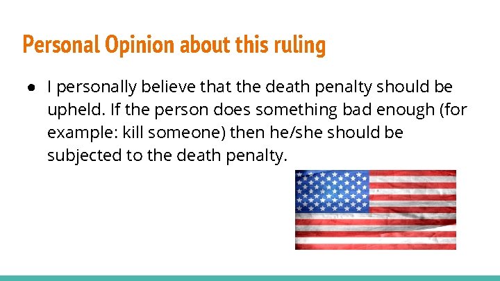 Personal Opinion about this ruling ● I personally believe that the death penalty should