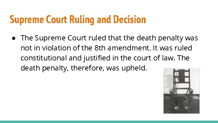 Supreme Court Ruling and Decision ● The Supreme Court ruled that the death penalty