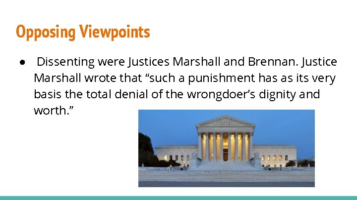 Opposing Viewpoints ● Dissenting were Justices Marshall and Brennan. Justice Marshall wrote that “such