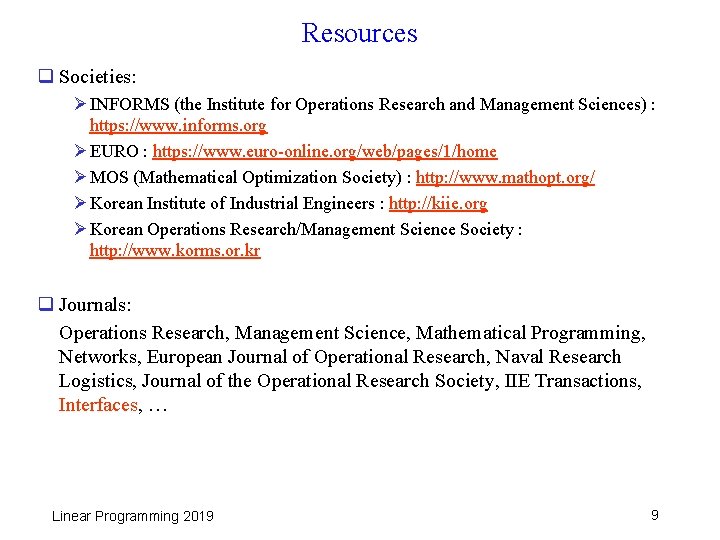 Resources q Societies: Ø INFORMS (the Institute for Operations Research and Management Sciences) :