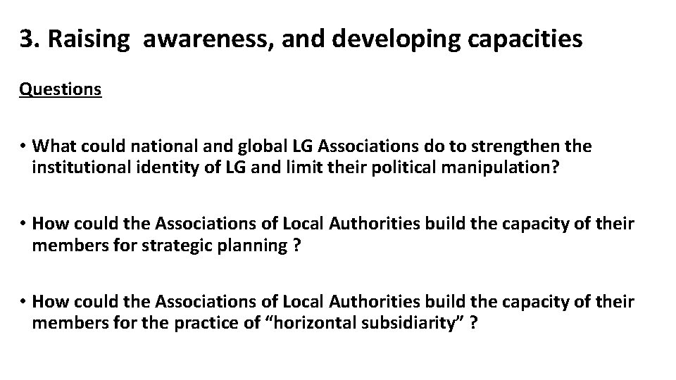 3. Raising awareness, and developing capacities Questions • What could national and global LG