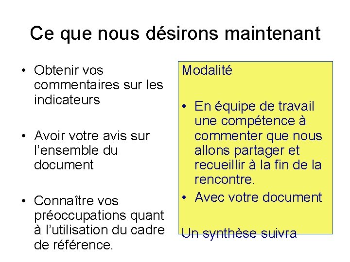 Ce que nous désirons maintenant • Obtenir vos commentaires sur les indicateurs • Avoir