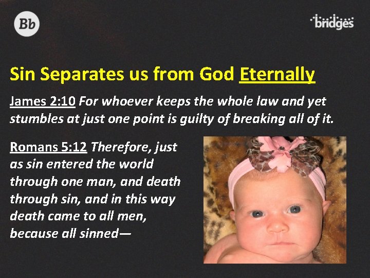Sin Separates us from God Eternally James 2: 10 For whoever keeps the whole