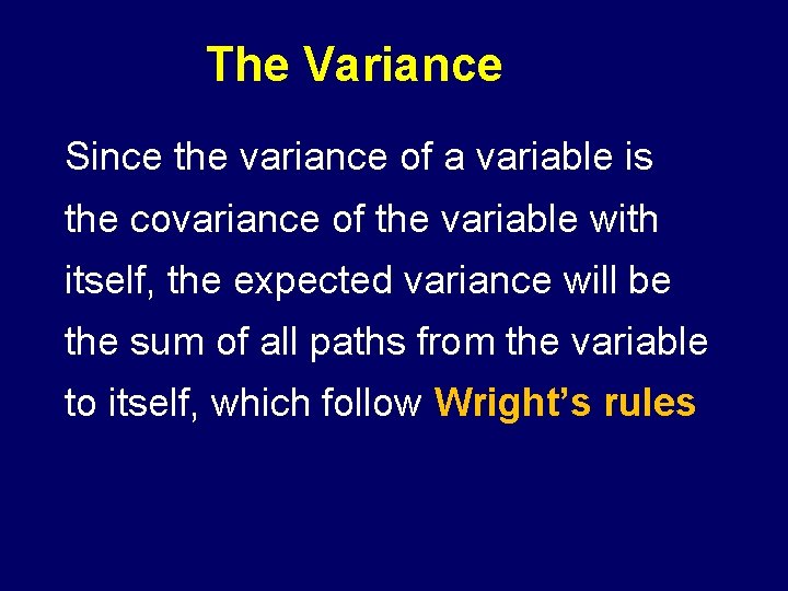 The Variance Since the variance of a variable is the covariance of the variable