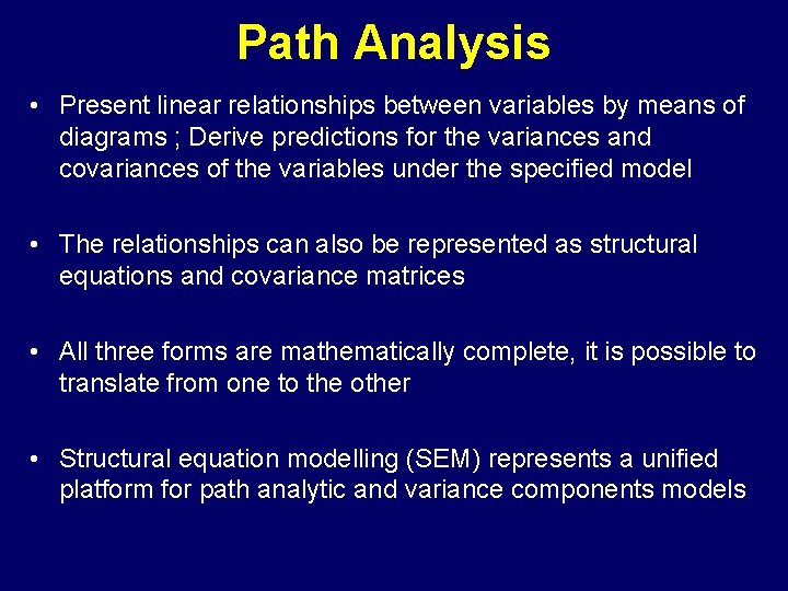 Path Analysis • Present linear relationships between variables by means of diagrams ; Derive