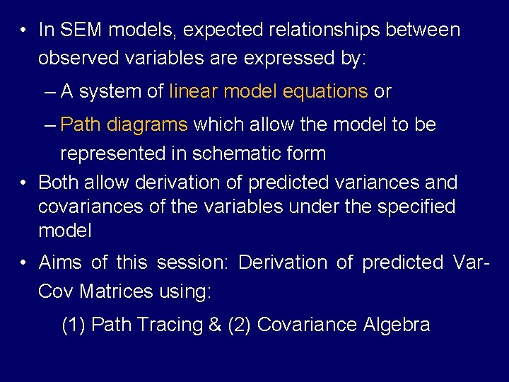  • In SEM models, expected relationships between observed variables are expressed by: –