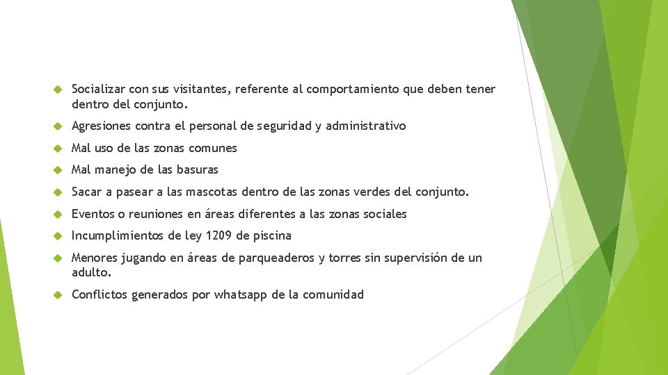 Socializar con sus visitantes, referente al comportamiento que deben tener dentro del conjunto. Socializar con sus visitantes, referente al comportamiento que deben tener dentro del conjunto.