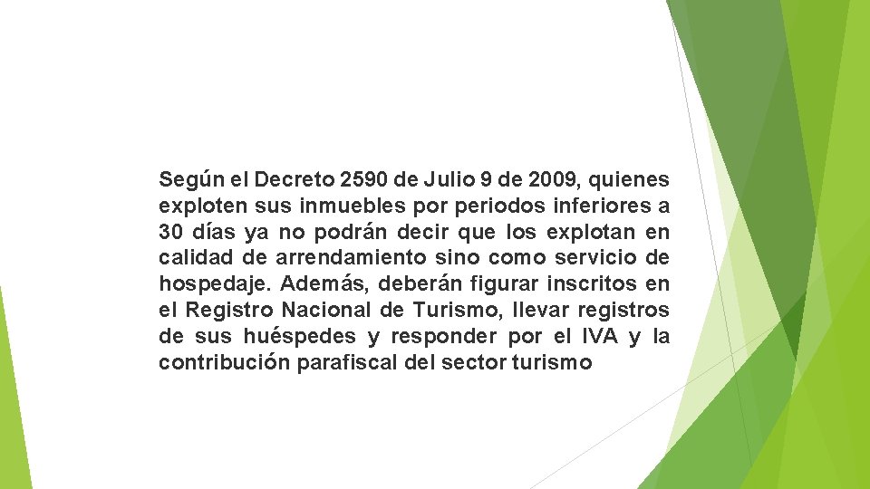 Según el Decreto 2590 de Julio 9 de 2009, quienes exploten sus inmuebles por Según el Decreto 2590 de Julio 9 de 2009, quienes exploten sus inmuebles por