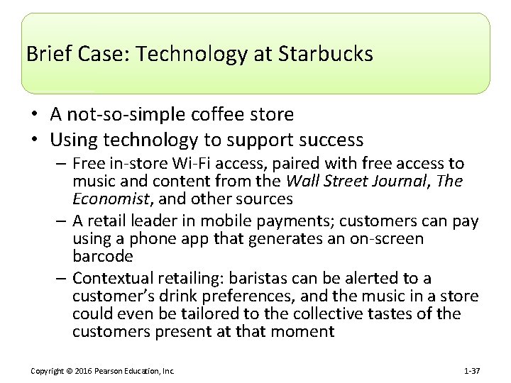 Brief Case: Technology at Starbucks • A not-so-simple coffee store • Using technology to