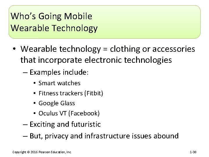 Who’s Going Mobile Wearable Technology • Wearable technology = clothing or accessories that incorporate