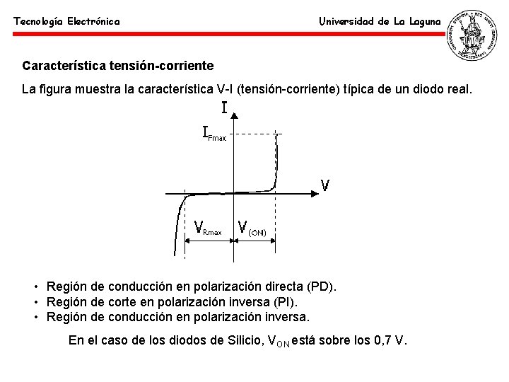 Tecnología Electrónica Universidad de La Laguna Característica tensión-corriente La figura muestra la característica V-I