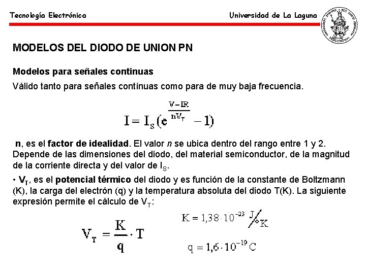 Tecnología Electrónica Universidad de La Laguna MODELOS DEL DIODO DE UNION PN Modelos para
