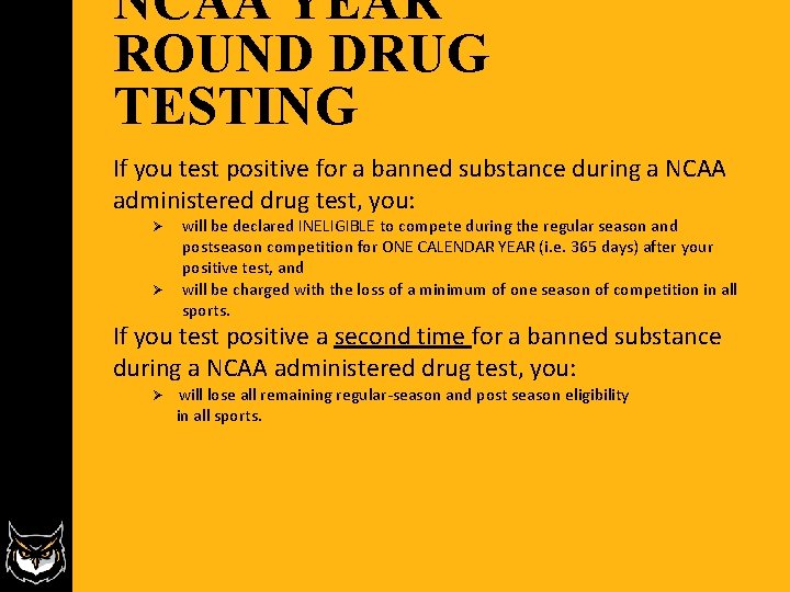 NCAA YEAR ROUND DRUG TESTING If you test positive for a banned substance during NCAA YEAR ROUND DRUG TESTING If you test positive for a banned substance during
