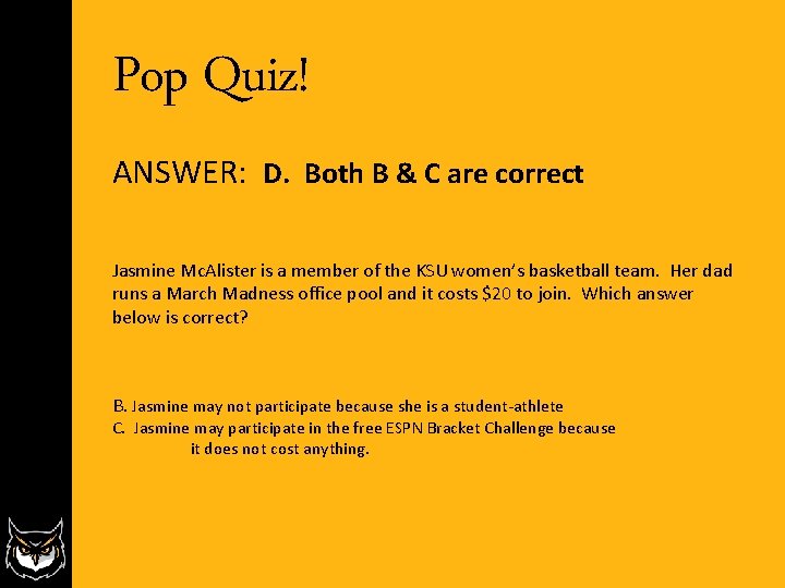 Pop Quiz! ANSWER: D. Both B & C are correct Jasmine Mc. Alister is Pop Quiz! ANSWER: D. Both B & C are correct Jasmine Mc. Alister is