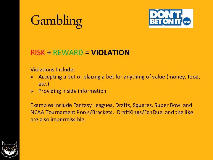Gambling RISK + REWARD = VIOLATION Violations Include: Ø Accepting a bet or placing Gambling RISK + REWARD = VIOLATION Violations Include: Ø Accepting a bet or placing